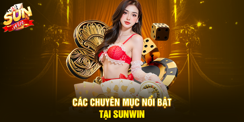 Các chuyên mục nổi bật tại Sunwin