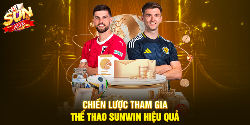 Chiến lược tham gia Thể Thao Sunwin hiệu quả