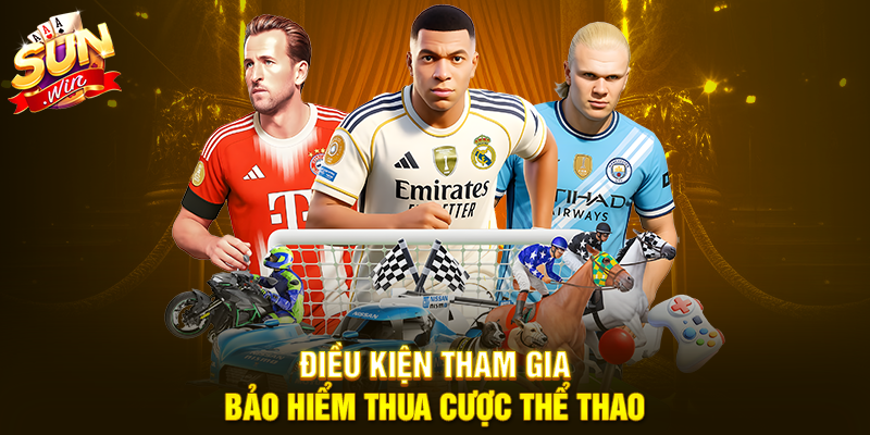 Điều kiện tham gia bảo hiểm thua cược thể thao