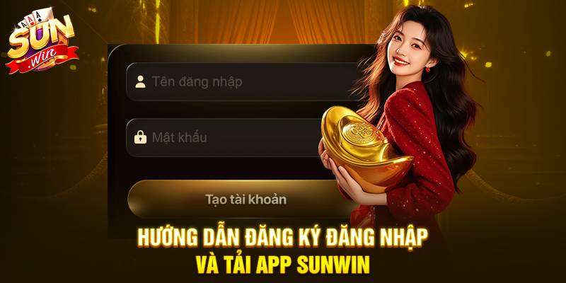 Hướng dẫn đăng ký đăng nhập và tải app Sunwin