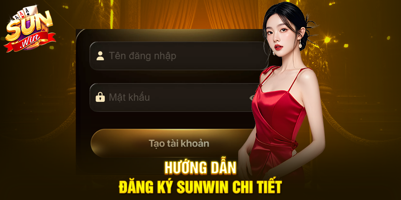 Hướng dẫn Đăng Ký Sunwin chi tiết