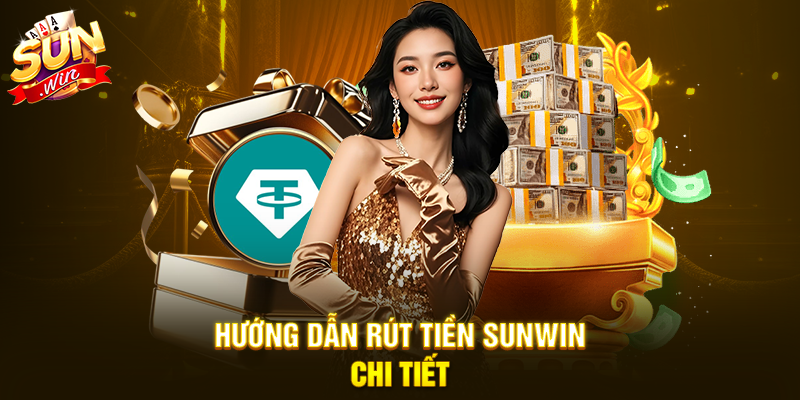 Hướng dẫn Rút Tiền Sunwin chi tiết