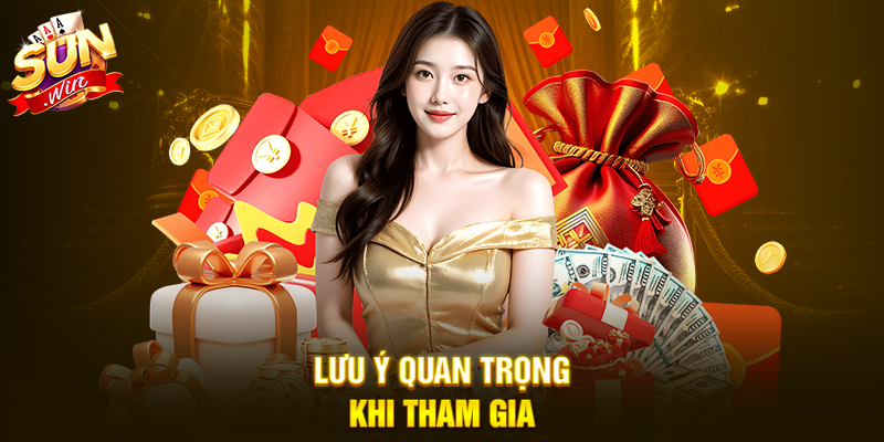 Lưu ý quan trọng khi tham gia