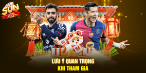 Lưu ý quan trọng khi tham gia