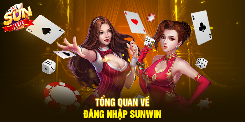 Tổng quan về Đăng Nhập Sunwin