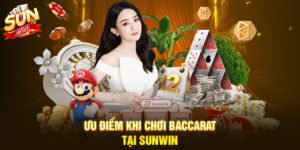 Ưu điểm khi chơi Baccarat tại Sunwin