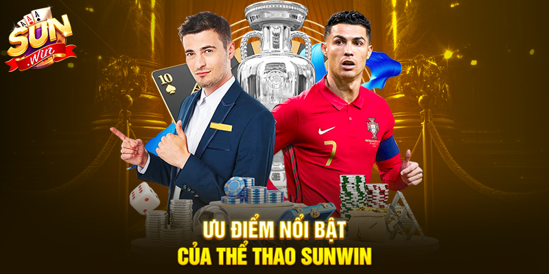 Ưu điểm nổi bật của Thể Thao Sunwin