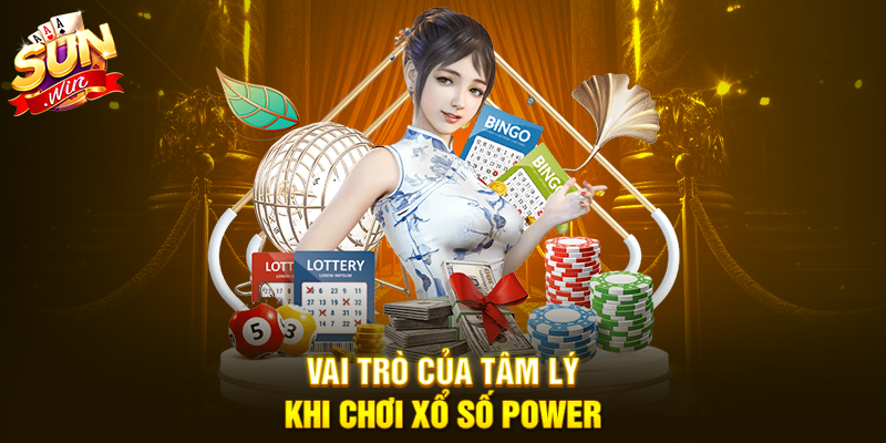Vai trò của tâm lý khi chơi Xổ số Power